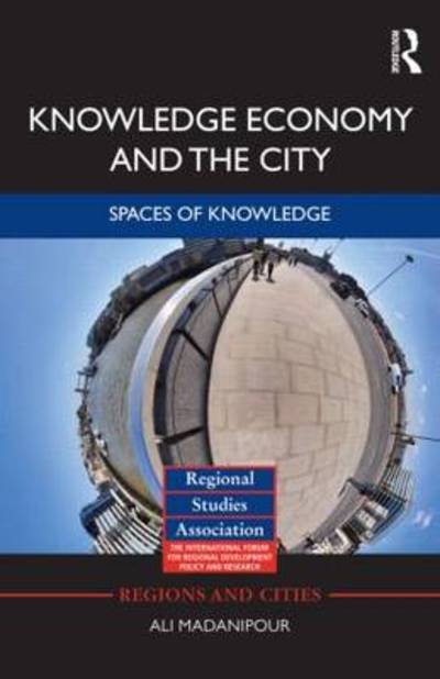 Cover for Ali Madanipour · Knowledge Economy and the City: Spaces of knowledge - Regions and Cities (Gebundenes Buch) (2011)