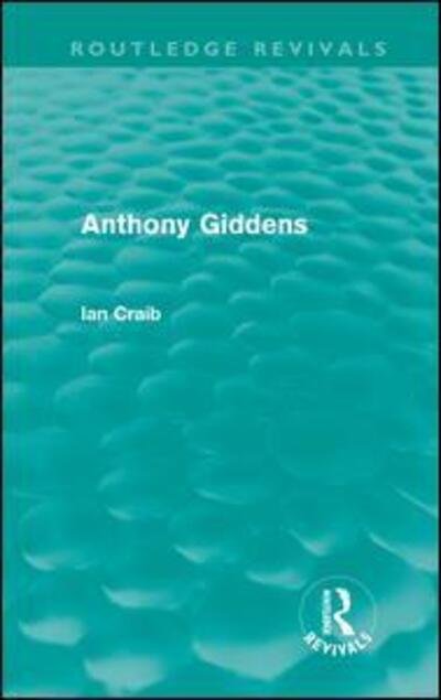 Cover for Ian Craib · Anthony Giddens (Routledge Revivals) - Routledge Revivals (Hardcover Book) (2011)