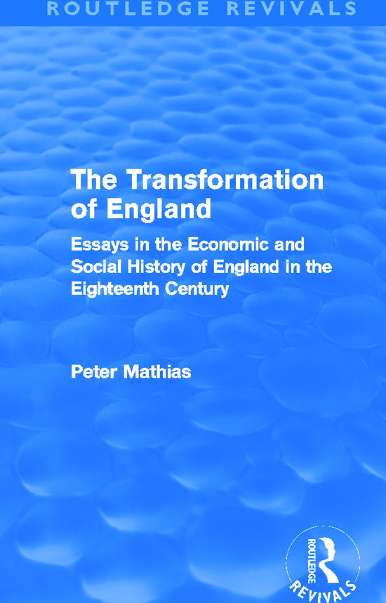 Cover for Peter Mathias · The Transformation of England (Routledge Revivals): Essays in the economic and social history of England in the eighteenth century - Routledge Revivals (Inbunden Bok) (2011)