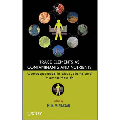 Cover for Prasad, Majeti Narasimha Vara (University of Hyderabad, India) · Trace Elements as Contaminants and Nutrients: Consequences in Ecosystems and Human Health (Hardcover Book) (2008)