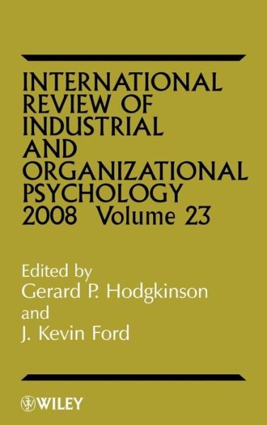 Cover for GP Hodgkinson · International Review of Industrial and Organizational Psychology 2008, Volume 23 - International Review of Industrial and Organizational Psychology (Hardcover Book) [Volume 23 edition] (2008)