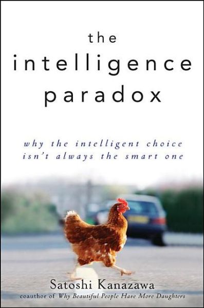 Satoshi Kanazawa · The Intelligence Paradox: Why the Intelligent Choice Isn't Always the Smart One (Gebundenes Buch) (2012)