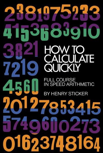 Cover for Henry Sticker · How to Calculate Quickly: Full Course in Speed Arithmetic - Dover Books on Mathema 1.4tics (Paperback Bog) (2000)