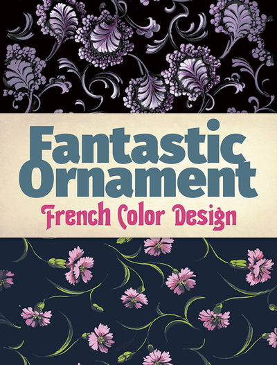 Cover for Dover Dover · Fantastic Ornament: French Color Design (Paperback Book) (2018)