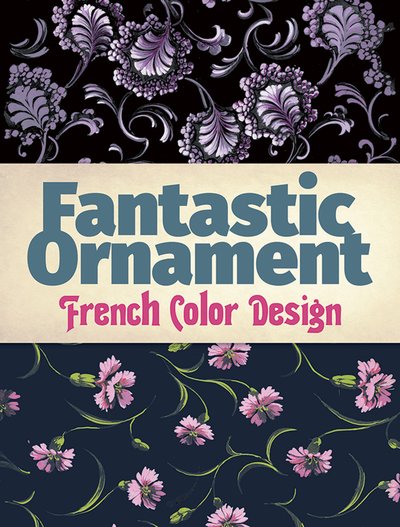 Cover for Dover Dover · Fantastic Ornament: French Color Design (Taschenbuch) (2018)
