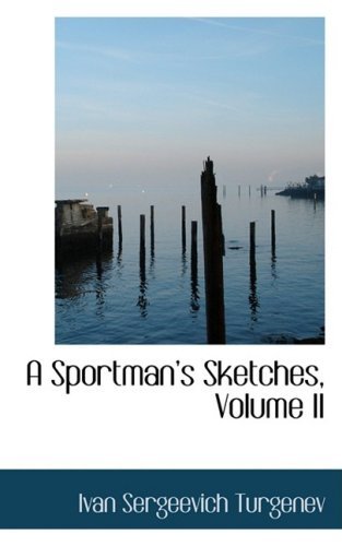 A Sportmana??s Sketches, Volume II - Ivan Sergeevich Turgenev - Kirjat - BiblioLife - 9780554583952 - keskiviikko 20. elokuuta 2008