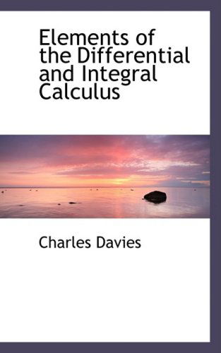 Elements of the Differential and Integral Calculus - Charles Davies - Libros - BiblioLife - 9780559405952 - 15 de octubre de 2008