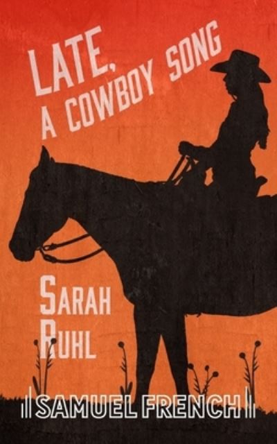 Cover for Sarah Ruhl · Late, a Cowboy Song (Bog) (2022)