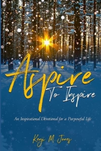 Cover for Kenji M. Jones · Aspire to Inspire : An Inspirational Devotional for a Purposeful Life (Paperback Book) (2020)