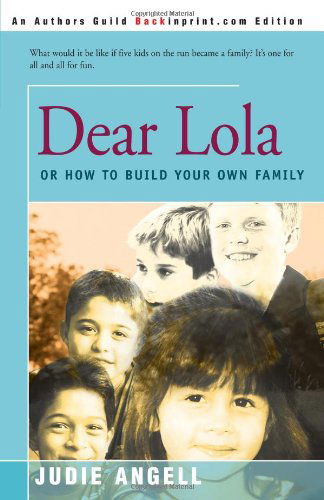Cover for Judie Angell · Dear Lola: or How to Build Your Own Family (Paperback Book) (2001)