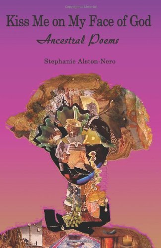 Cover for Stephanie Alston-nero · Kiss Me on My Face of God: Ancestral Poems (Taschenbuch) (2006)