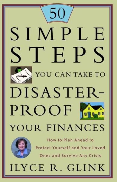 Cover for Ilyce R. Glink · 50 Simple Steps You Can Take to Disaster-proof Your Finances: How to Plan Ahead to Protect Yourself and Your Loved Ones and Survive Any Crisis (Paperback Book) (2002)