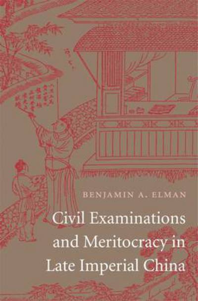 Cover for Benjamin A. Elman · Civil Examinations and Meritocracy in Late Imperial China (Hardcover Book) (2013)