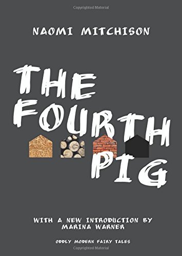 Cover for Naomi Mitchison · The Fourth Pig - Oddly Modern Fairy Tales (Hardcover Book) [Revised edition] (2014)