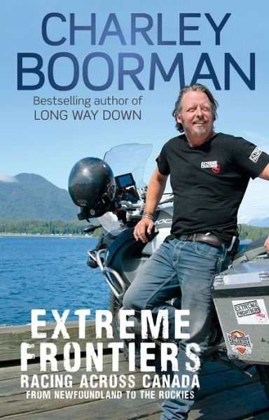 Cover for Charley Boorman · Extreme Frontiers: Racing Across Canada from Newfoundland to the Rockies (Paperback Bog) (2013)
