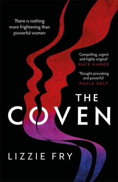 Cover for Lizzie Fry · The Coven: For fans of Vox, The Power and A Discovery of Witches (Hardcover Book) (2021)