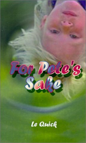 For Pete's Sake - Le Quick - Książki - 1st Book Library - 9780759641952 - 1 czerwca 2001