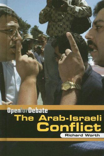 Cover for Richard Worth · The Arab-israeli Conflict (Open for Debate) (Hardcover Book) (2007)