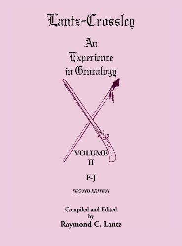 Cover for Raymond C Lantz · Lantz-Crossley an Experience in Genealogy: Volume II, F-J, 2nd Edition (Paperback Book) (2011)