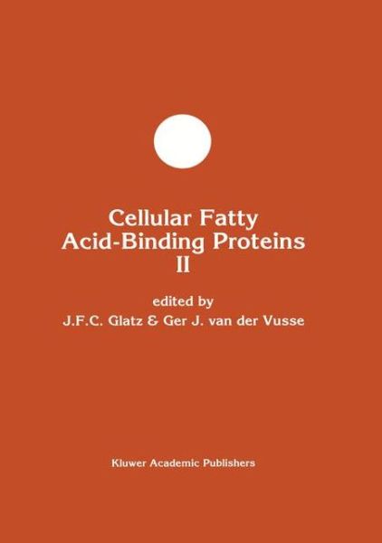 Cover for Cellular Fatty Acid-binding Proteins: Proceedings of the 2nd International Workshop on Fatty Acid-binding Proteins, Maastricht, August 31 and September 1, 1992 - Developments in Molecular and Cellular Biochemistry (Hardcover Book) (1993)