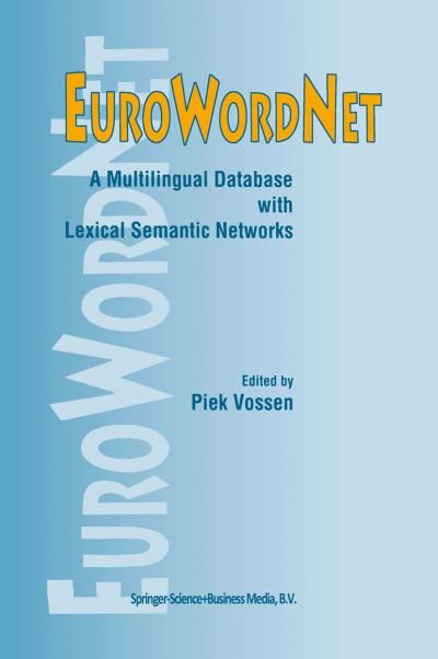 Cover for Piek Vossen · EuroWordNet: A multilingual database with lexical semantic networks (Hardcover bog) [Reprinted from COMPUTERS AND THE HUMANITIES, 32:2- edition] (1998)