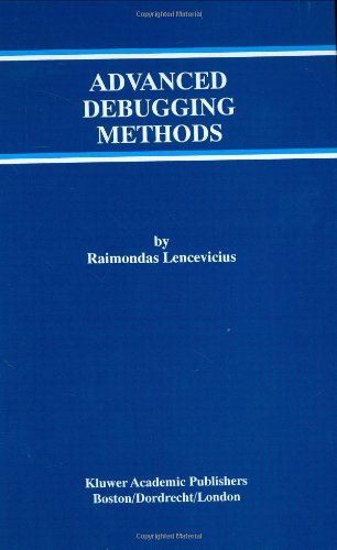 Cover for Raimondas Lencevicius · Advanced Debugging Methods - The Springer International Series in Engineering and Computer Science (Hardcover Book) [2000 edition] (2000)