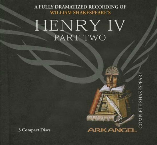 Cover for William Shakespeare · Henry Iv, Part 2 (Arkangel Complete Shakespeare) (Audiobook (CD)) [Abridged edition] (2005)