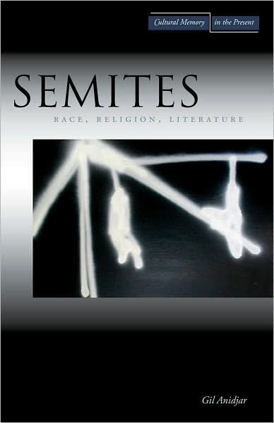 Cover for Gil Anidjar · Semites: Race, Religion, Literature - Cultural Memory in the Present (Pocketbok) (2007)