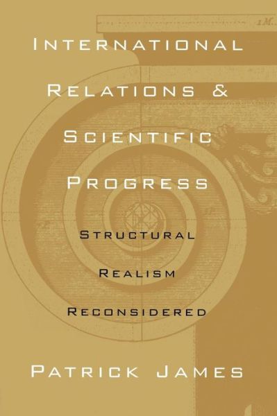 International Relations Scientific Pro: Structural Realism Reconsidered - Patrick James - Books - Ohio State University Press - 9780814250952 - June 24, 2002