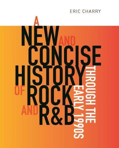 Cover for Eric Charry · A New and Concise History of Rock and R&amp;B through the Early 1990s (Paperback Book) (2020)