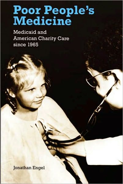 Cover for Jonathan Engel · Poor People's Medicine: Medicaid and American Charity Care since 1965 (Paperback Book) (2006)