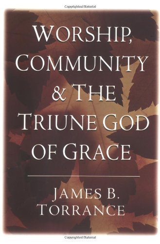 Cover for James B. Torrance · Worship, Community and the Triune God of Grace (Paperback Book) (1997)