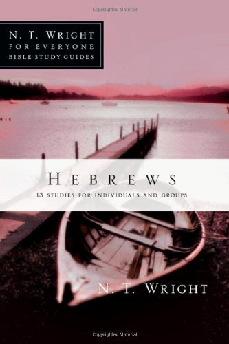 Hebrews (N.t. Wright for Everyone Bible Study Guides) - N. T. Wright - Kirjat - IVP Connect - 9780830821952 - keskiviikko 7. heinäkuuta 2010
