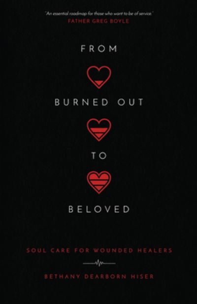 Cover for Bethany Dearbor Hiser · From Burned Out to Beloved – Soul Care for Wounded Healers (Paperback Book) (2020)