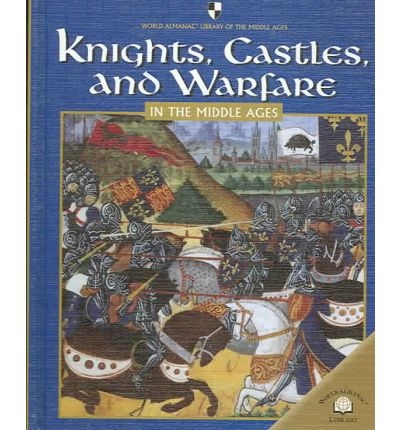 Cover for Fiona Macdonald · Knights, Castles, and Warfare in the Middle Ages (World Almanac Library of the Middle Ages) (Hardcover Book) (2005)