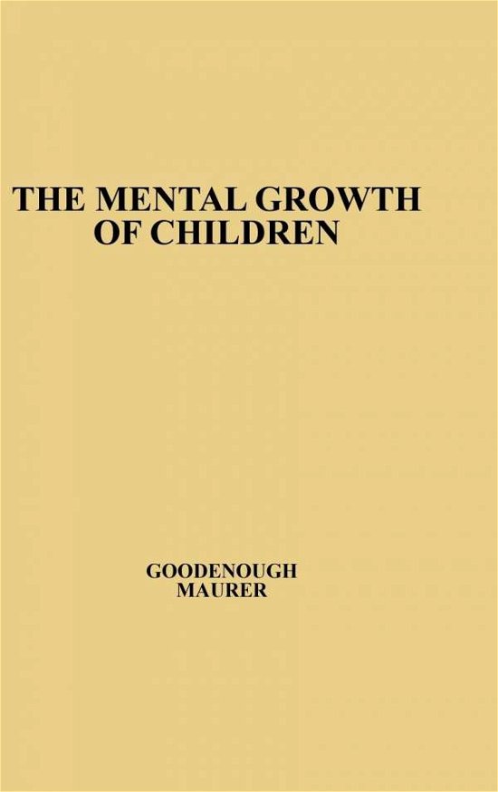 Cover for Florence Laura Goodenough · The Mental Growth of Children from Two to Fourteen Years: A Study of the Predictive Value of the Minnesota Preschool Scales (Gebundenes Buch) [New ed of 1942 edition] (1975)