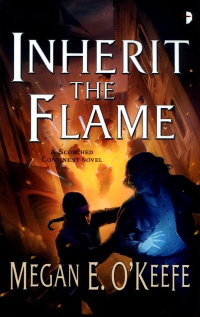 Inherit the Flame: A Scorched Continent Novel - The Scorched Continent - Megan E O'Keefe - Livros - Watkins Media Limited - 9780857664952 - 2 de março de 2017