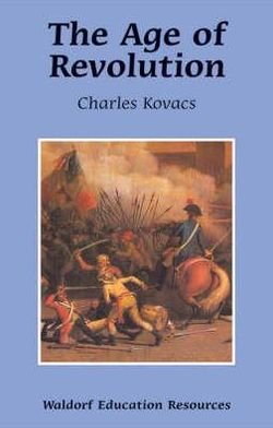 Cover for Charles Kovacs · The Age of Revolution - Waldorf Education Resources (Paperback Bog) (2003)