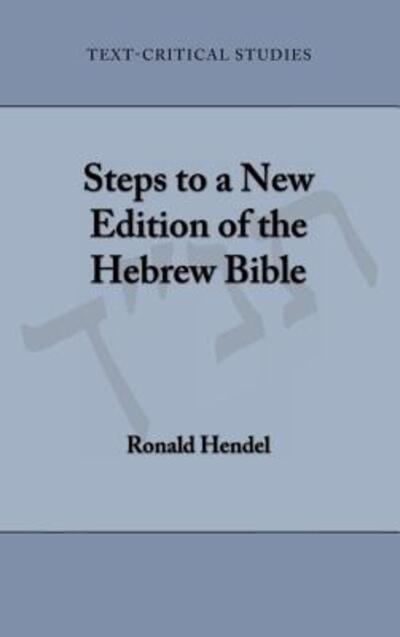 Cover for Ronald Hendel · Steps to a New Edition of the Hebrew Bible (Hardcover bog) (2016)