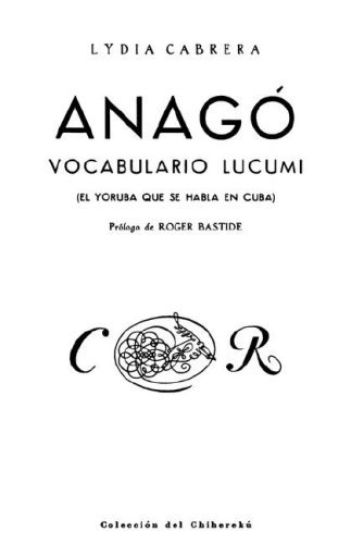 Cover for Lydia Cabrera · Anago, Vocabulario Lucumi. El Yoruba Que Se Habla en Cuba (Coleccibon Del Chicherekbu en El Exilio) (Spanish Edition) (Pocketbok) [Spanish, 2 edition] (1996)