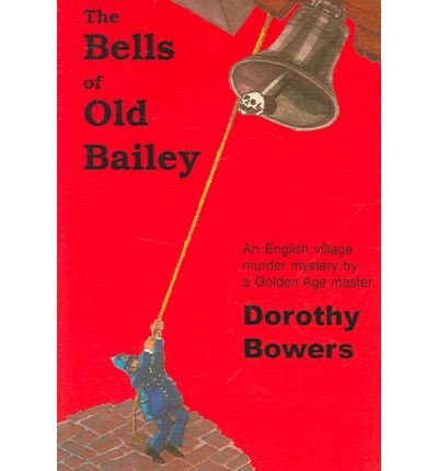 The Bells of Old Bailey - Dorothy Bowers - Books - Rue Morgue Press - 9780915230952 - August 1, 2006