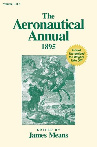 Cover for James Means · The Aeronautical Annual 1895: a Book That Helped the Wrights Take Off! (Paperback Book) (2015)