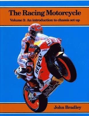 Cover for John Bradley · The Racing Motorcycle: Volume 3: An Introduction to Chassis Set Up (Pocketbok) (2018)
