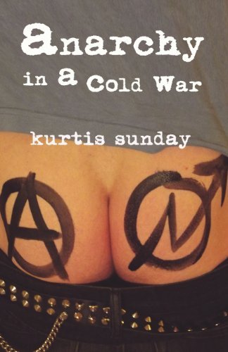 Cover for Kurtis Sunday · Anarchy in a Cold War (Paperback Book) (2012)