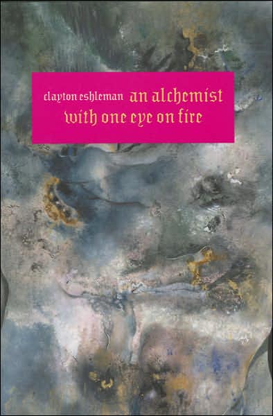 Cover for Clayton Eshleman · An Alchemist with One Eye on Fire (Paperback Book) (2006)