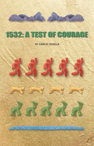 Cover for Canchi Uchilla · 1532: a Test of Courage (Paperback Book) (2008)