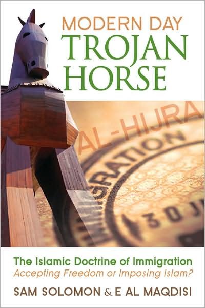 Cover for Sam Solomon · Modern Day Trojan Horse: Al-Hijra, The Islamic Doctrine of Immigration, Accepting Freedom or Imposing Islam? (Paperback Book) (2009)