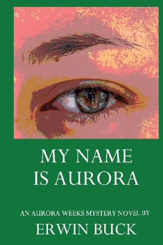 Cover for Erwin Buck · My Name is Aurora (Pocketbok) (2013)