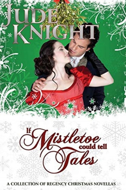 If Mistletoe Could Tell Tales - Jude Knight - Książki - Titchfield Press - 9780995104952 - 15 listopada 2017