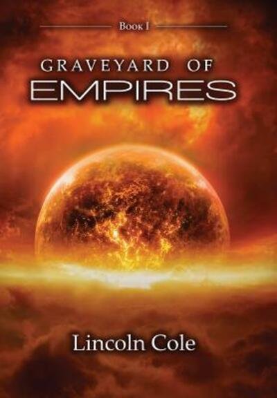 Cover for Lincoln Cole · Graveyard of Empires (Hardcover Book) (2015)